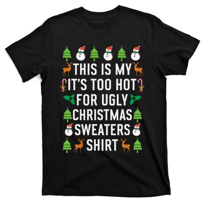 This Is My It's Too Hot For Ugly Christmas Sweaters Shirt T-Shirt