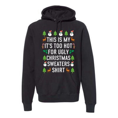 This Is My It's Too Hot For Ugly Christmas Sweaters Shirt Premium Hoodie