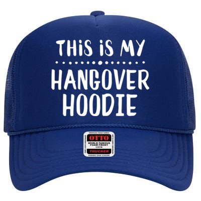 This Is My Hangover Gift Hooded Great Gift High Crown Mesh Back Trucker Hat