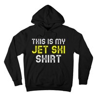 This Is My Jet Ski Lover JetSki Skiing Funny Cool Gift Hoodie