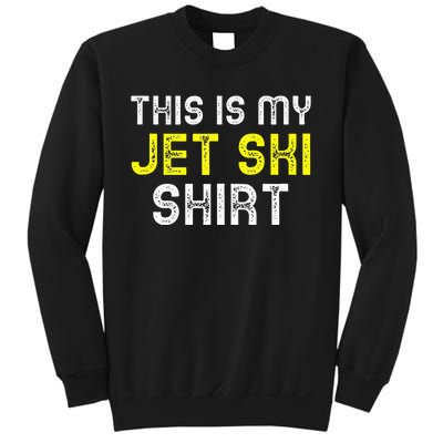 This Is My Jet Ski Lover JetSki Skiing Funny Cool Gift Sweatshirt