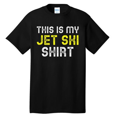 This Is My Jet Ski Lover JetSki Skiing Funny Cool Gift Tall T-Shirt