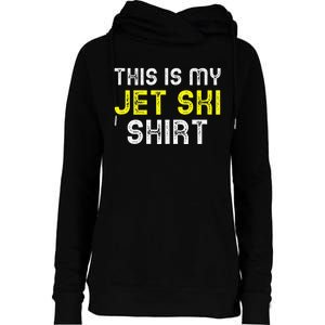 This Is My Jet Ski Lover JetSki Skiing Funny Cool Gift Womens Funnel Neck Pullover Hood