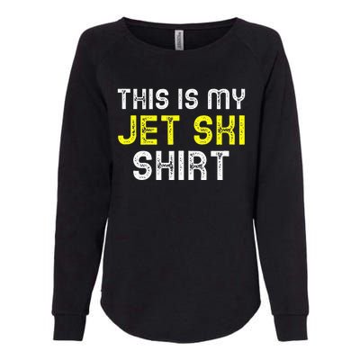 This Is My Jet Ski Lover JetSki Skiing Funny Cool Gift Womens California Wash Sweatshirt