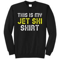 This Is My Jet Ski Lover JetSki Skiing Funny Cool Gift Tall Sweatshirt