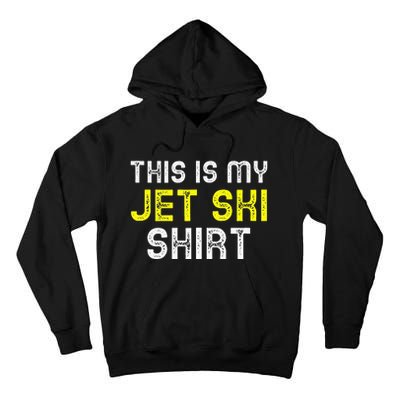 This Is My Jet Ski Lover JetSki Skiing Funny Cool Gift Tall Hoodie