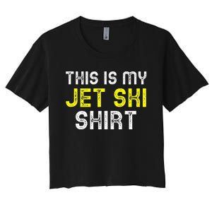 This Is My Jet Ski Lover JetSki Skiing Funny Cool Gift Women's Crop Top Tee