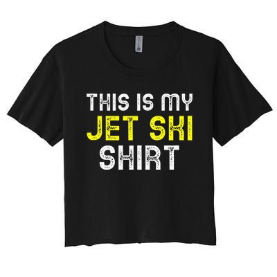 This Is My Jet Ski Lover JetSki Skiing Funny Cool Gift Women's Crop Top Tee