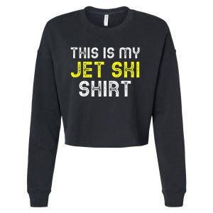 This Is My Jet Ski Lover JetSki Skiing Funny Cool Gift Cropped Pullover Crew