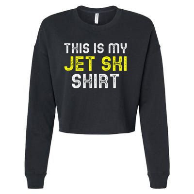 This Is My Jet Ski Lover JetSki Skiing Funny Cool Gift Cropped Pullover Crew