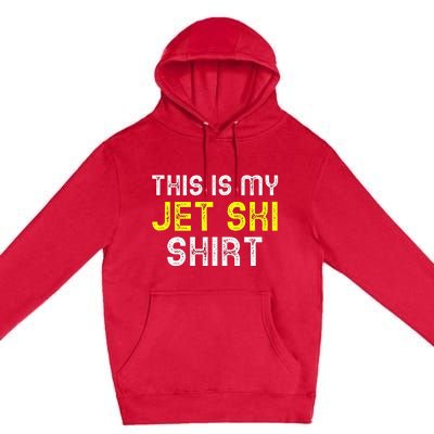 This Is My Jet Ski Lover JetSki Skiing Funny Cool Gift Premium Pullover Hoodie