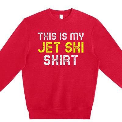 This Is My Jet Ski Lover JetSki Skiing Funny Cool Gift Premium Crewneck Sweatshirt