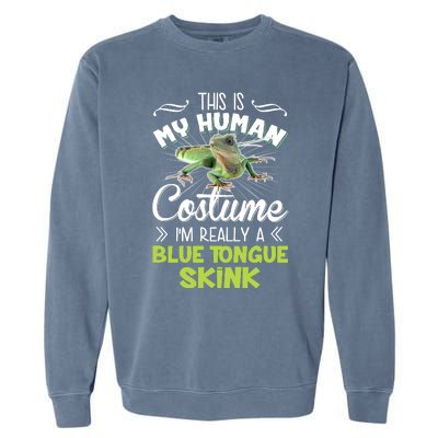 This Is My Human Costume IM Really A Blue Tongue Skink Garment-Dyed Sweatshirt