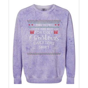 This Is My Its Too Hot For Ugly Christmas Ugly Sweaters Colorblast Crewneck Sweatshirt