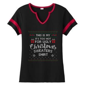 This Is My Its Too Hot For Ugly Christmas Ugly Sweaters Ladies Halftime Notch Neck Tee