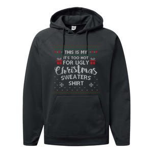 This Is My Its Too Hot For Ugly Christmas Ugly Sweaters Performance Fleece Hoodie