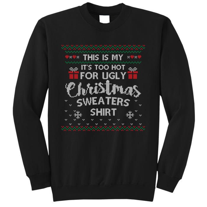 This Is My Its Too Hot For Ugly Christmas Ugly Sweaters Sweatshirt