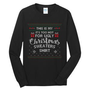 This Is My Its Too Hot For Ugly Christmas Ugly Sweaters Tall Long Sleeve T-Shirt