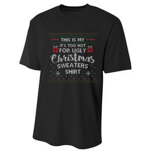 This Is My Its Too Hot For Ugly Christmas Ugly Sweaters Performance Sprint T-Shirt