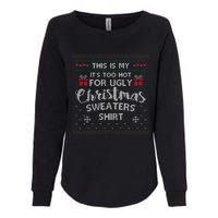 This Is My Its Too Hot For Ugly Christmas Ugly Sweaters Womens California Wash Sweatshirt