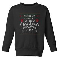 This Is My Its Too Hot For Ugly Christmas Ugly Sweaters Toddler Sweatshirt