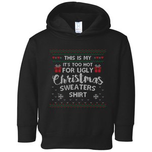 This Is My Its Too Hot For Ugly Christmas Ugly Sweaters Toddler Hoodie