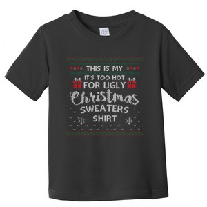 This Is My Its Too Hot For Ugly Christmas Ugly Sweaters Toddler T-Shirt