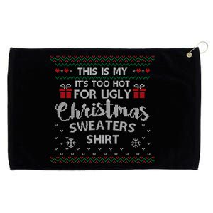 This Is My Its Too Hot For Ugly Christmas Ugly Sweaters Grommeted Golf Towel