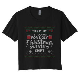 This Is My Its Too Hot For Ugly Christmas Ugly Sweaters Women's Crop Top Tee