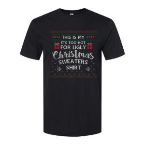 This Is My Its Too Hot For Ugly Christmas Ugly Sweaters Softstyle CVC T-Shirt