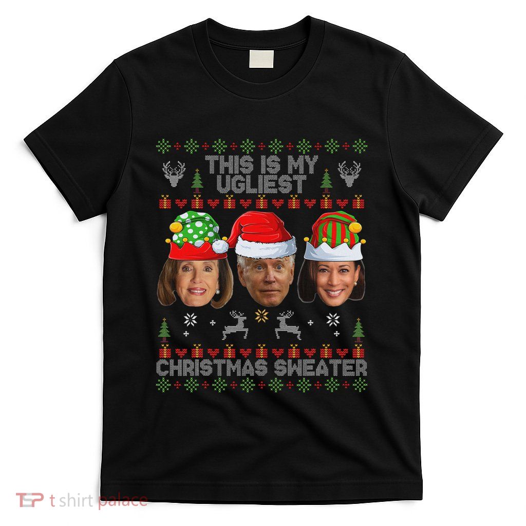 This Is My Ugliest Christmas Sweater Funny Joe Biden Kamala T-Shirt