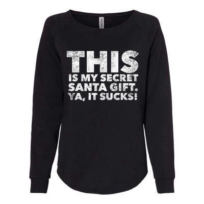 This Is My Secret Santa Gift Sucks Funny Christmas Quote Gift Womens California Wash Sweatshirt