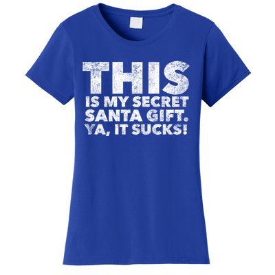 This Is My Secret Santa Gift Sucks Funny Christmas Quote Gift Women's T-Shirt