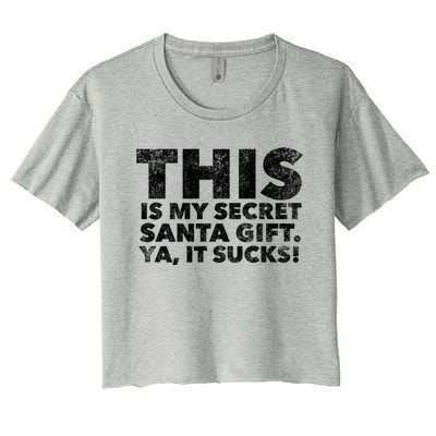 This Is My Secret Santa Gift Sucks Funny Christmas Quote Gift Women's Crop Top Tee