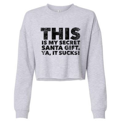 This Is My Secret Santa Gift Sucks Funny Christmas Quote Gift Cropped Pullover Crew