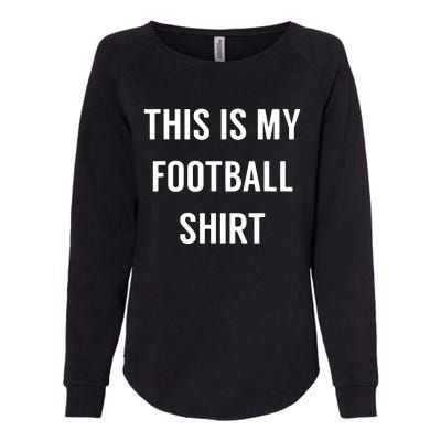 This Is My Football Funny Football For Fans Womens California Wash Sweatshirt