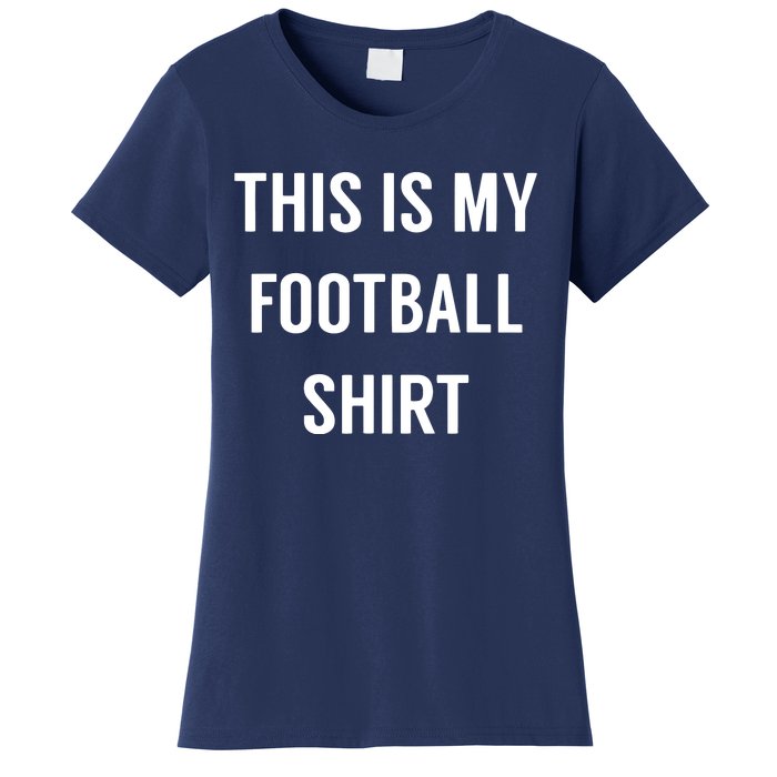 This Is My Football Funny Football For Fans Women's T-Shirt