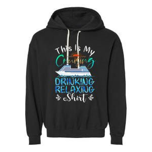 This Is My Cruising Drinking Relaxing Cruise Vacation Garment-Dyed Fleece Hoodie