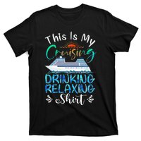 This Is My Cruising Drinking Relaxing Cruise Vacation T-Shirt