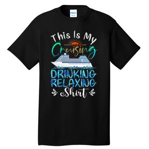 This Is My Cruising Drinking Relaxing Cruise Vacation Tall T-Shirt