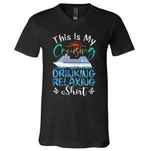 This Is My Cruising Drinking Relaxing Cruise Vacation V-Neck T-Shirt