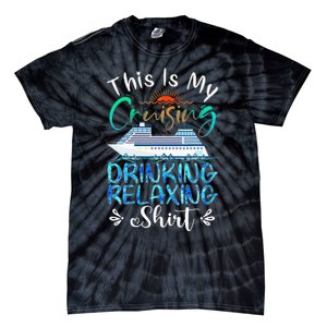 This Is My Cruising Drinking Relaxing Cruise Vacation Tie-Dye T-Shirt