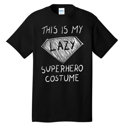 This Is My Lazy Superhero Costume Outfit Funny Halloween Tall T-Shirt