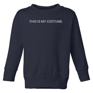 This Is My Costume Toddler Sweatshirt