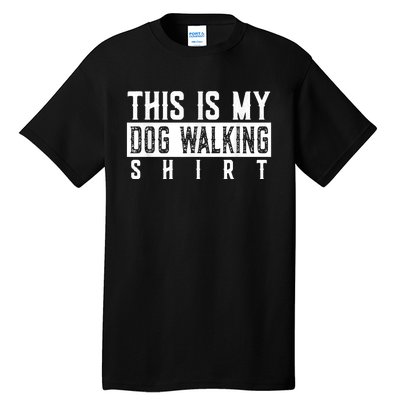 This Is My Dog Walking Dog Lover Popular Funny Quote Copy Tall T-Shirt