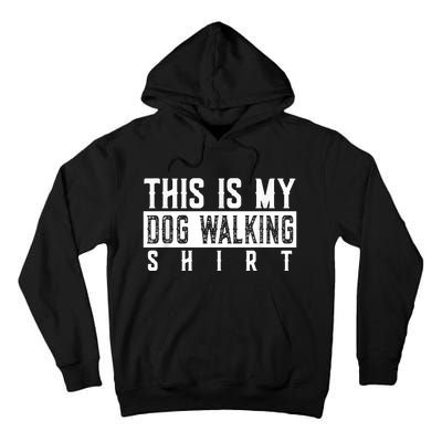 This Is My Dog Walking Dog Lover Popular Funny Quote Copy Tall Hoodie