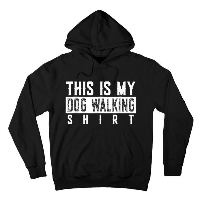 This Is My Dog Walking Dog Lover Popular Funny Quote Copy Tall Hoodie