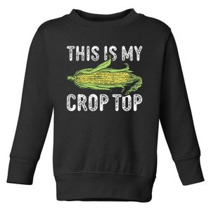 This Is My Crop Top Funny Farmer Farming Corn Lover Toddler Sweatshirt