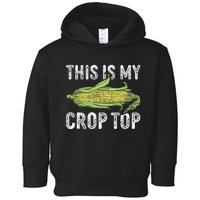 This Is My Crop Top Funny Farmer Farming Corn Lover Toddler Hoodie