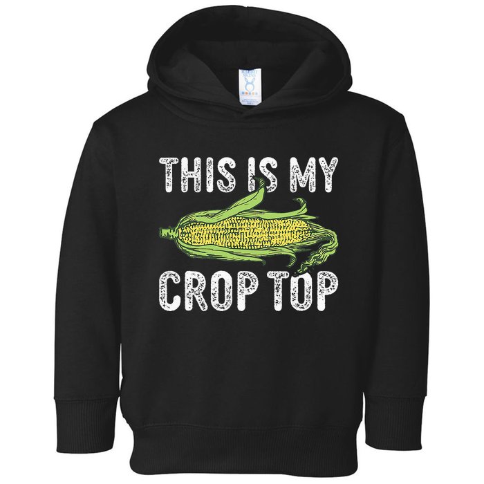 This Is My Crop Top Funny Farmer Farming Corn Lover Toddler Hoodie